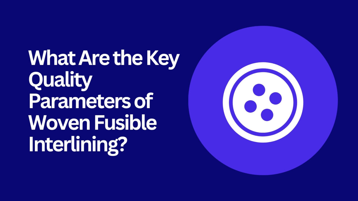 woven-fusible-interlining-quality-parameters